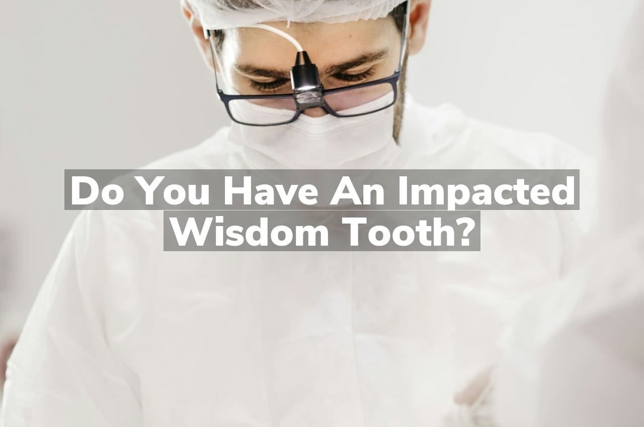 Do You Have an Impacted Wisdom Tooth?